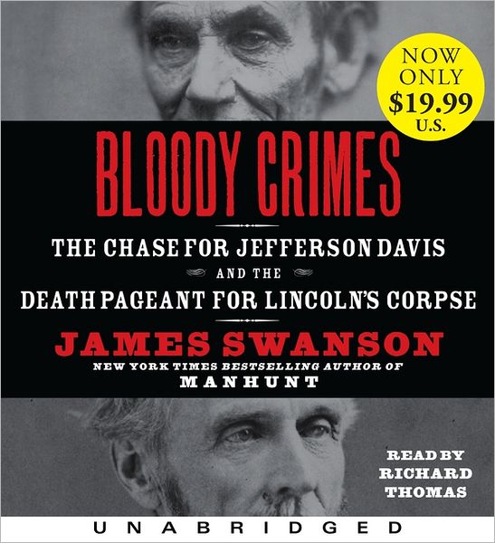 Bloody Crimes: The Chase for Jefferson Davis and the Death Pageant for Lincoln's Corpse