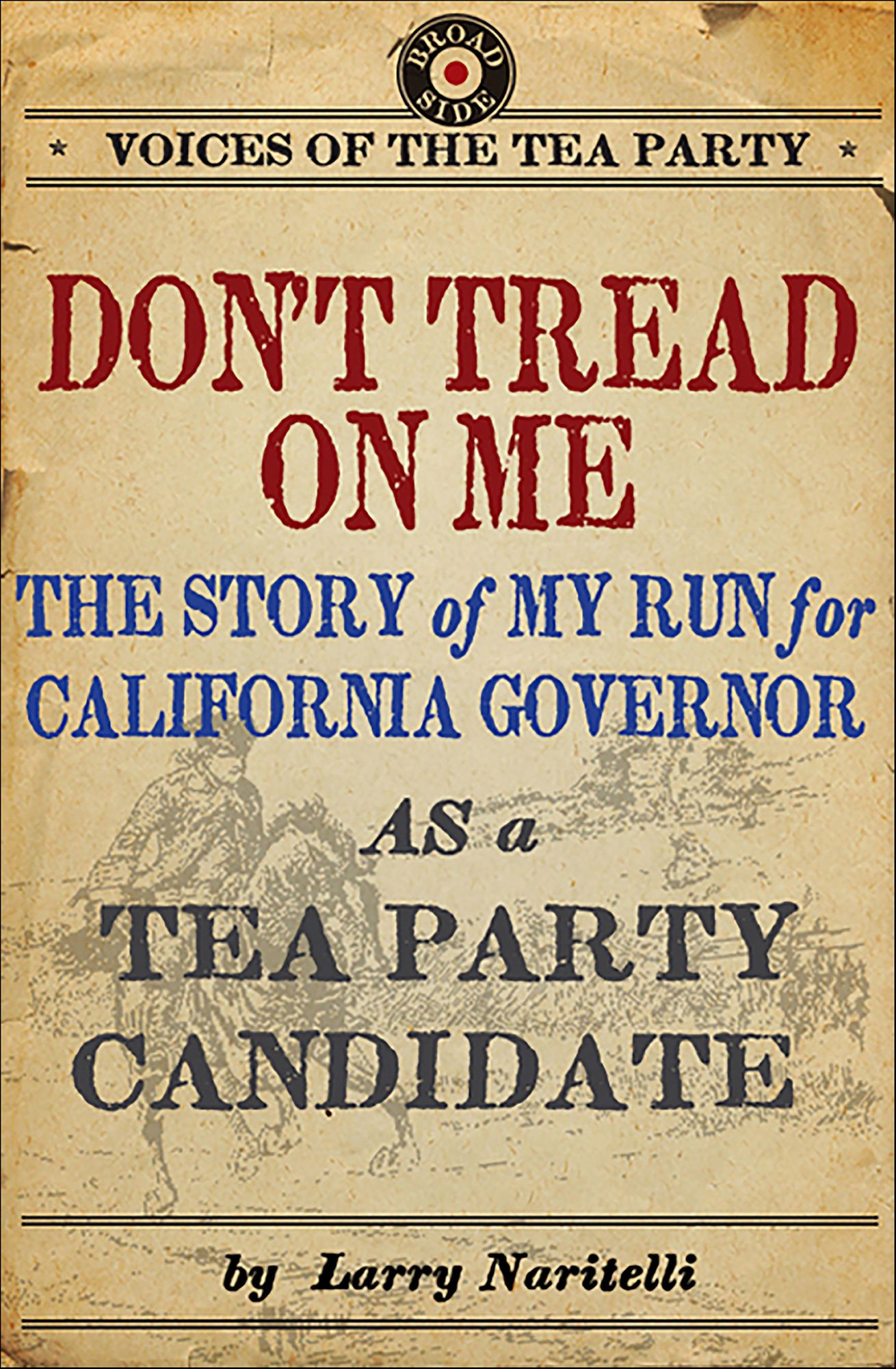 Don't Tread on Me: The Story of My Run for California Governor as a Tea Party Candidate