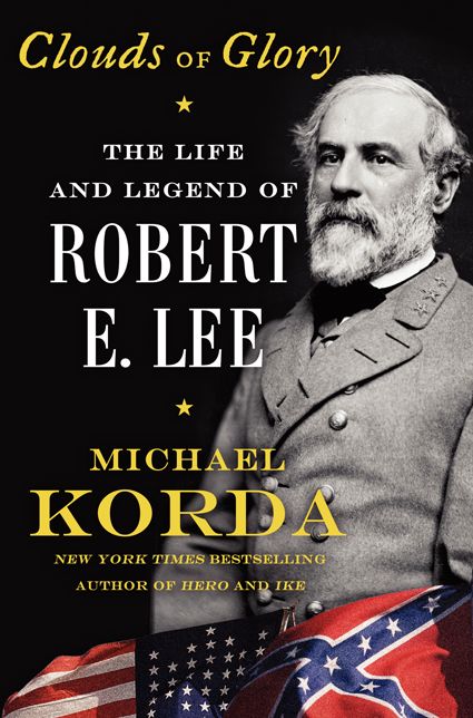 Clouds of Glory: The Life and Legend of Robert E. Lee