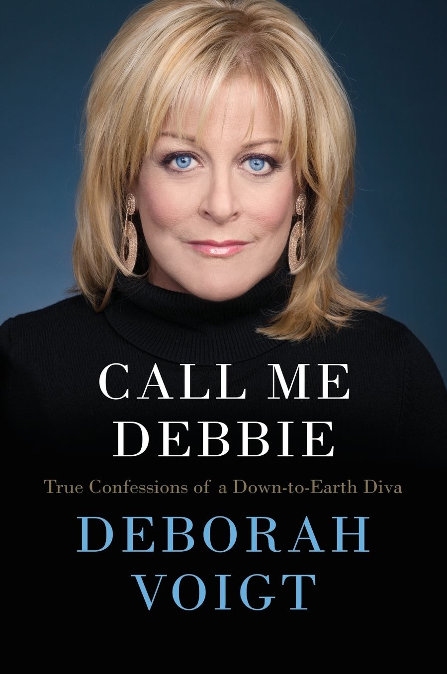 Call Me Debbie: True Confessions of a Down-to-Earth Diva