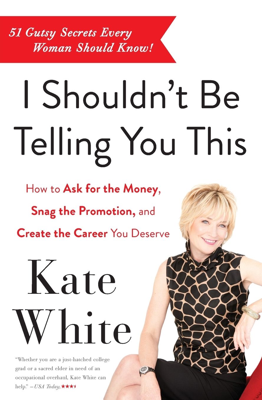 I Shouldn't Be Telling You This: Success Secrets Every Gutsy Girl Should Know