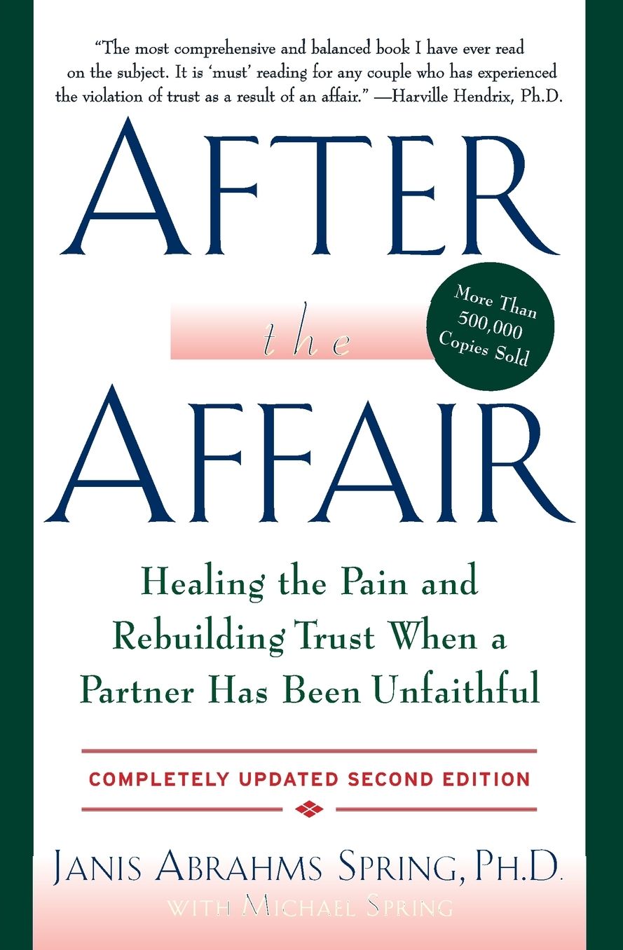 After the Affair, Updated Second Edition: Healing the Pain and Rebuilding Trust When a Partner Has Been Unfaithful
