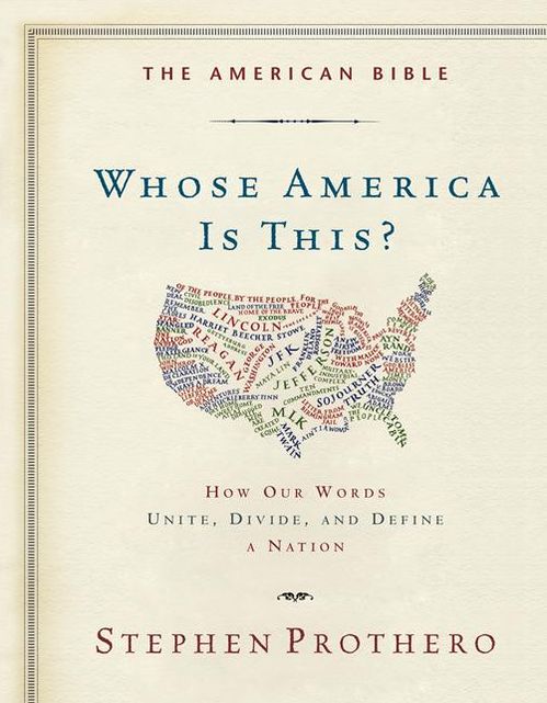 The American Bible: How Our Words Unite, Divide, and Define a Nation