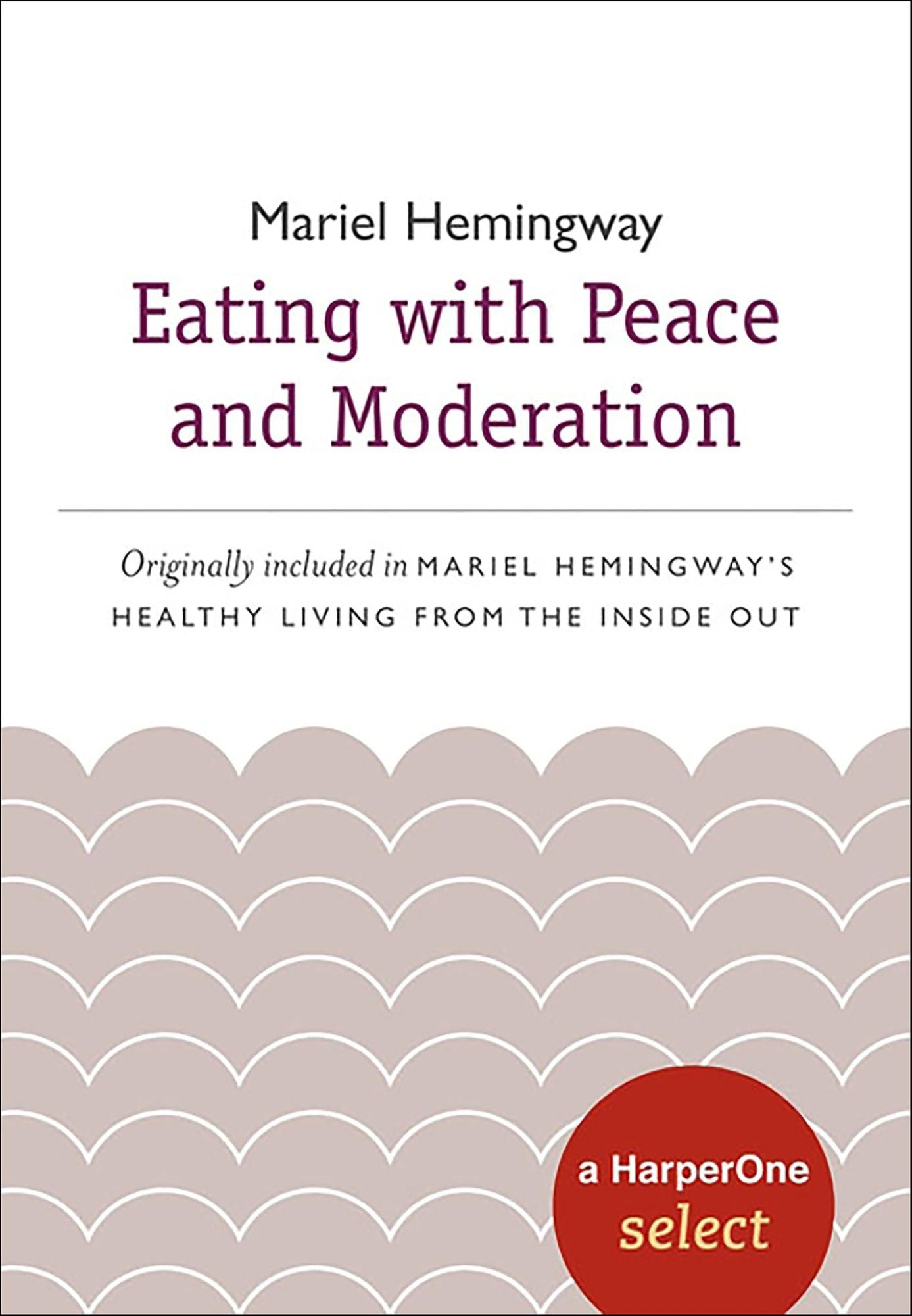 Eating with Peace and Moderation: A HarperOne Select