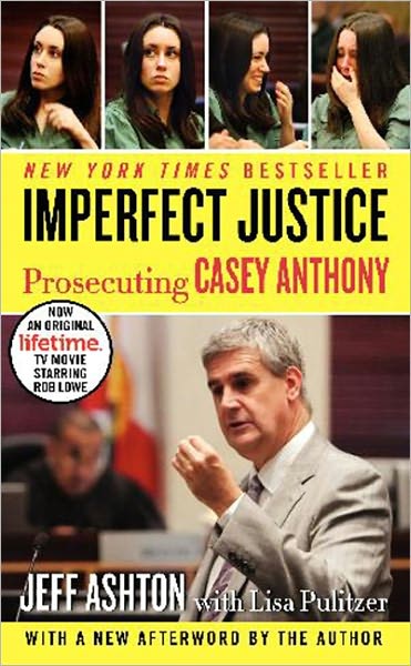 Imperfect Justice: Prosecuting Casey Anthony (Updated Edition)