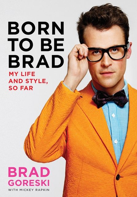 Born to Be Brad: My Life and Style, So Far