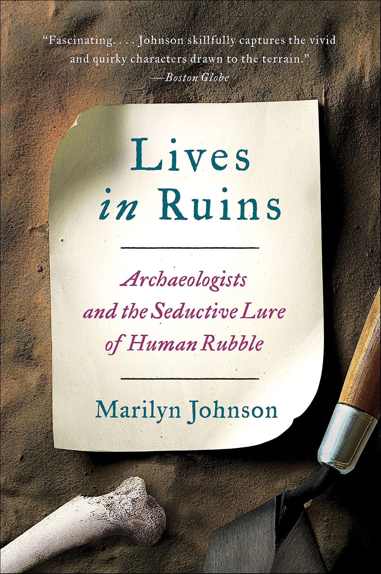Lives in Ruins: Archaeologists and the Seductive Lure of Human Rubble