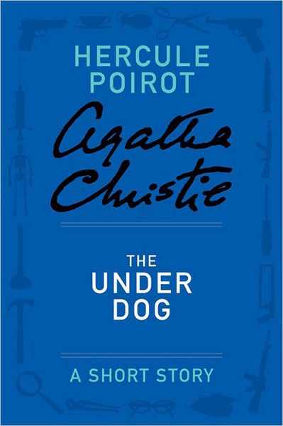 The Under Dog (Short Story) (Hercule Poirot Series)