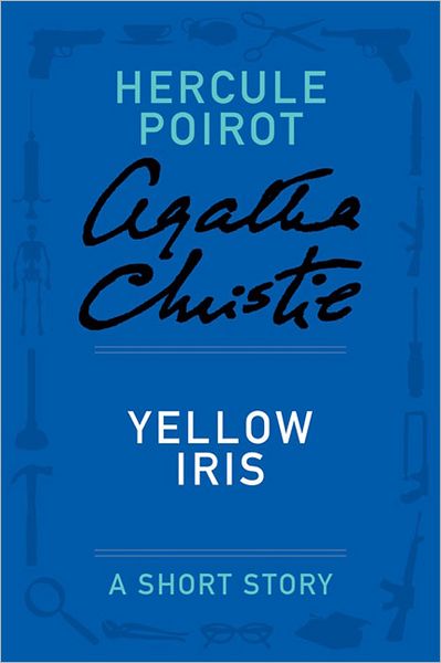 Yellow Iris (Short Story) (Hercule Poirot Series)
