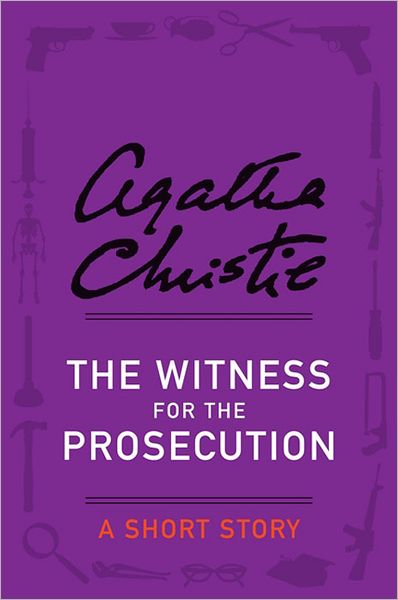 The Witness for the Prosecution: A Short Story