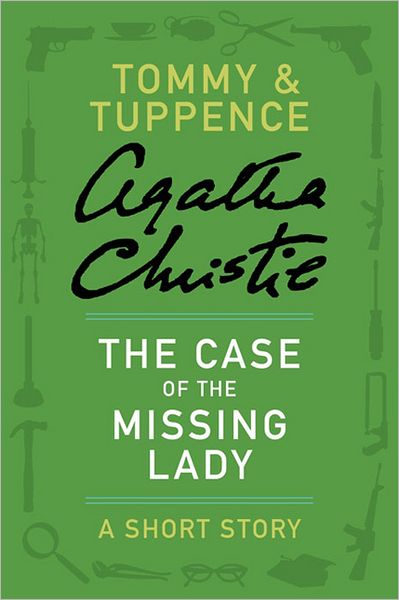 The Case of the Missing Lady: A Tommy & Tuppence Adventure