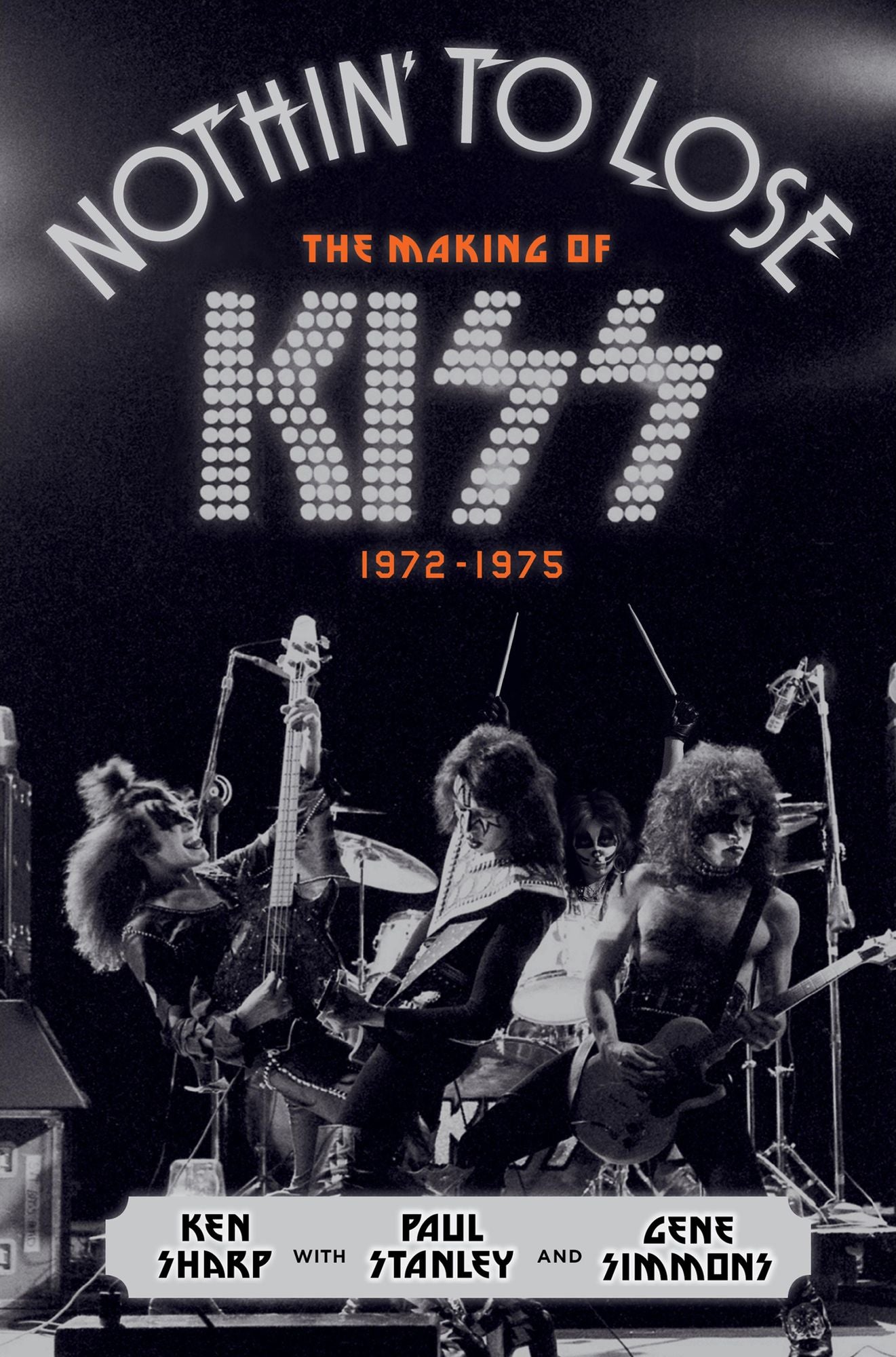 Nothin' to Lose: The Making of KISS 1972-1975