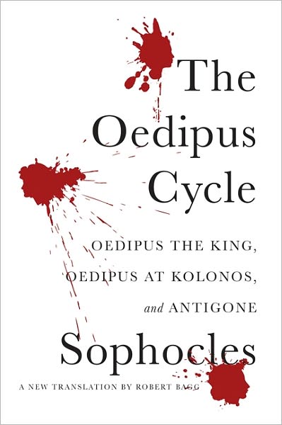 The Oedipus Cycle: Oedipus the King, Oedipus at Kolonos, and Antigone