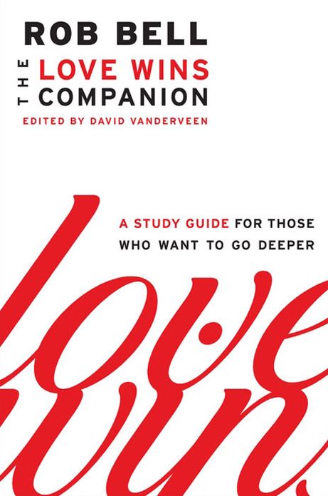The Love Wins Companion: A Study Guide for Those Who Want to Go Deeper