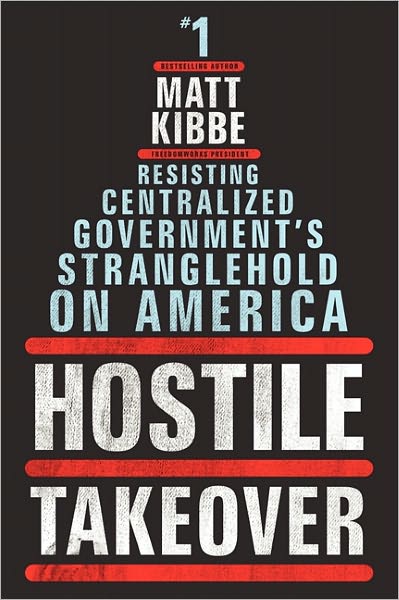 Hostile Takeover: Resisting Centralized Government's Stranglehold on America