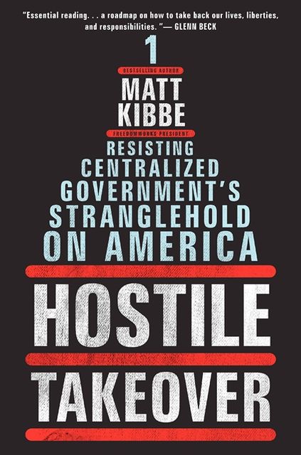 Hostile Takeover: Resisting Centralized Government's Stranglehold on America