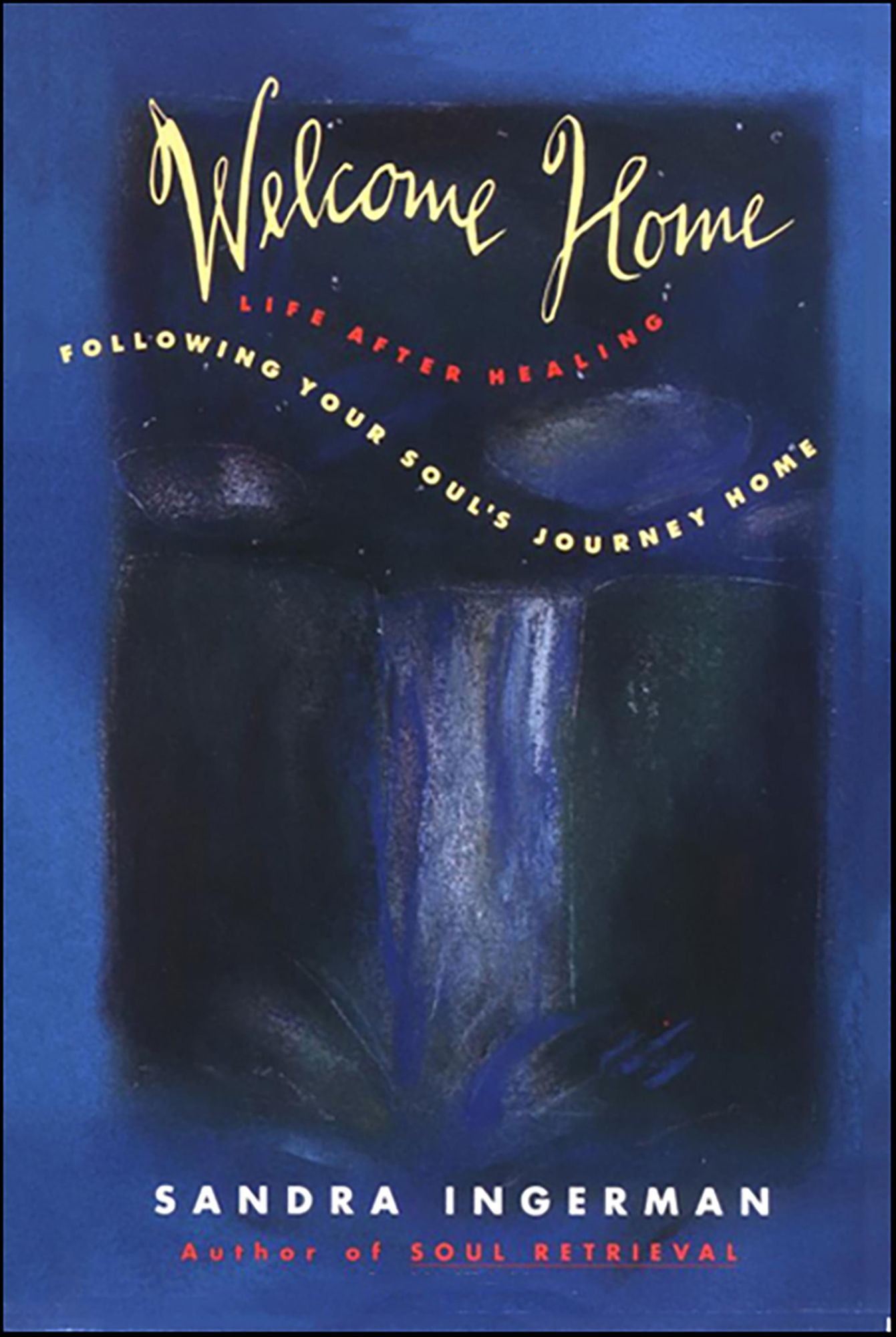 Welcome Home: Following Your Soul's Journey Home