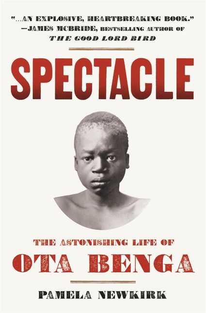 Spectacle: The Astonishing Life of Ota Benga