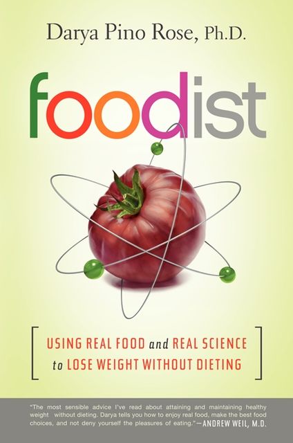 Foodist: Using Real Food and Real Science to Lose Weight Without Dieting