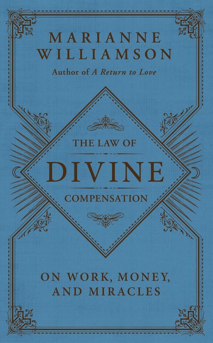 The Law of Divine Compensation: On Work, Money, and Miracles