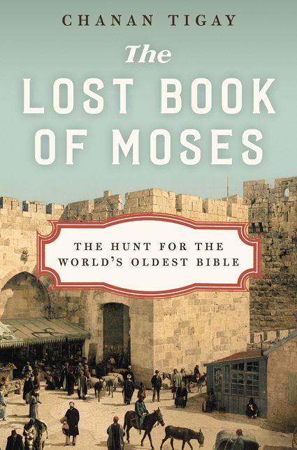 The Lost Book of Moses: The Hunt for the World's Oldest Bible