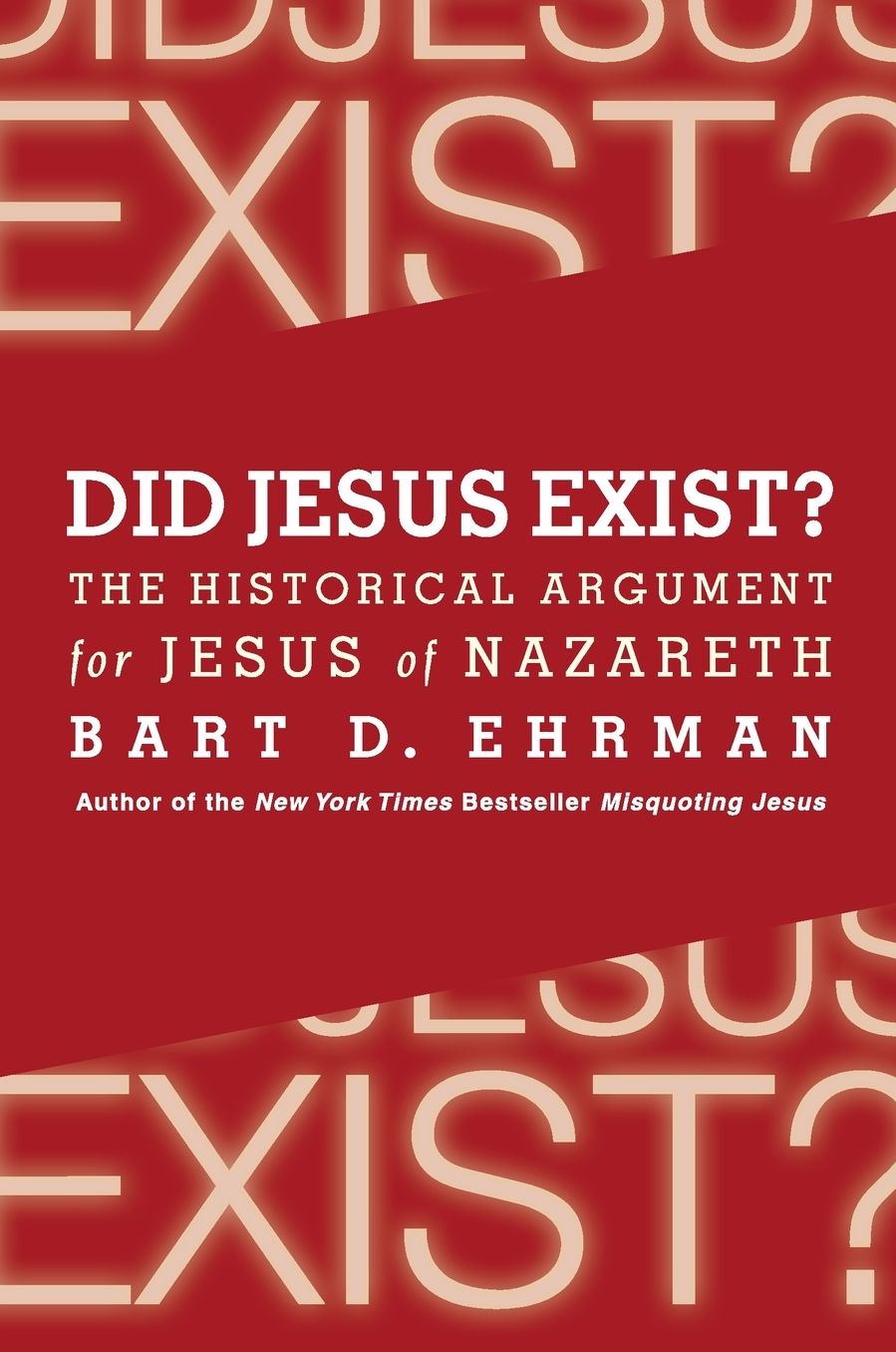 Did Jesus Exist?: The Historical Argument for Jesus of Nazareth