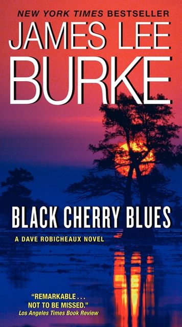 Black Cherry Blues: A Dave Robicheaux Novel