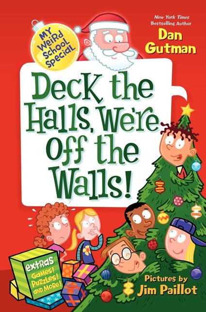 Deck the Halls, We're Off the Walls! (My Weird School Special Series)