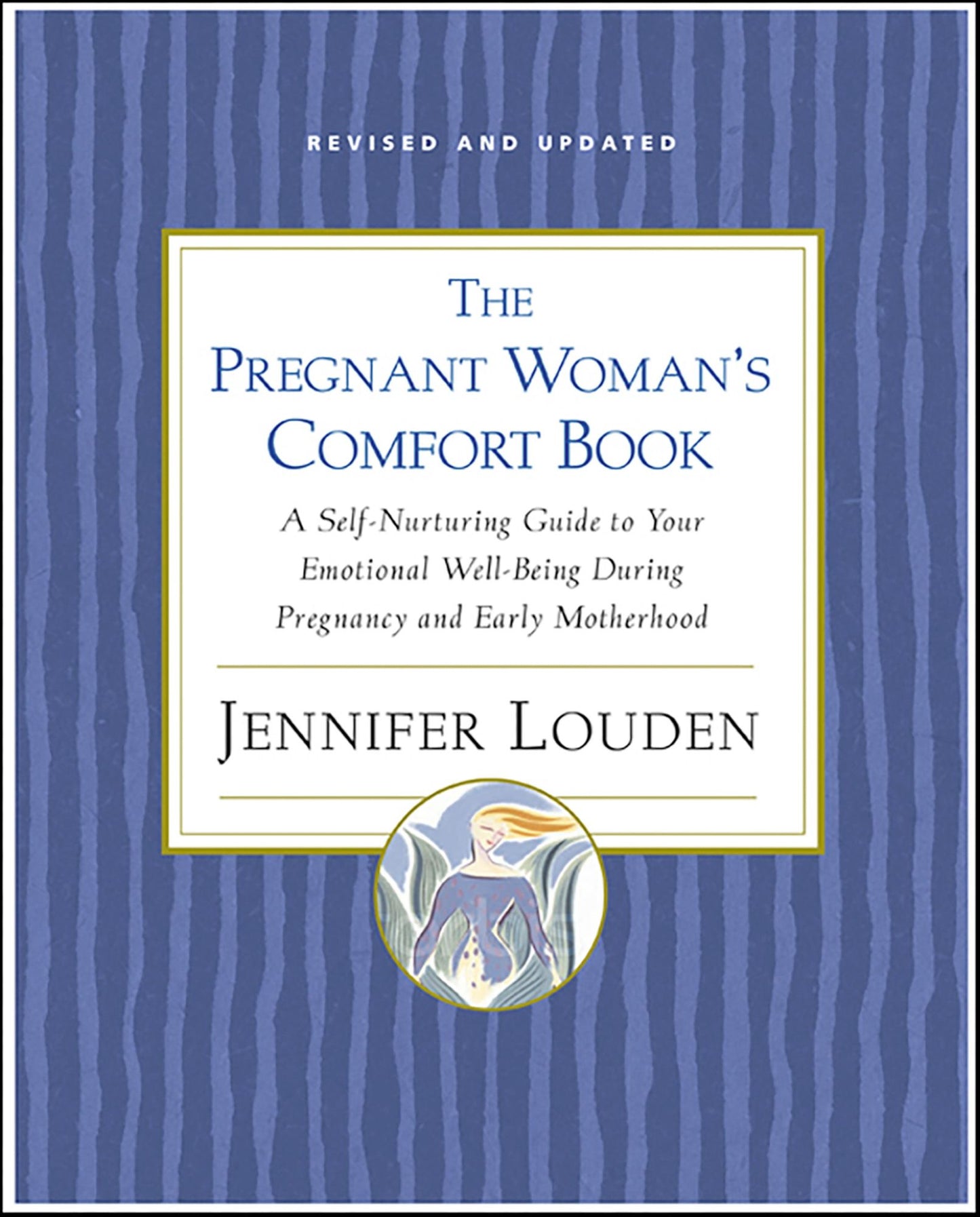 The Pregnant Woman's Comfort Book: A Self-Nurturing Guide to Your Emotional Well-Being During Pregnancy and Early Motherhood