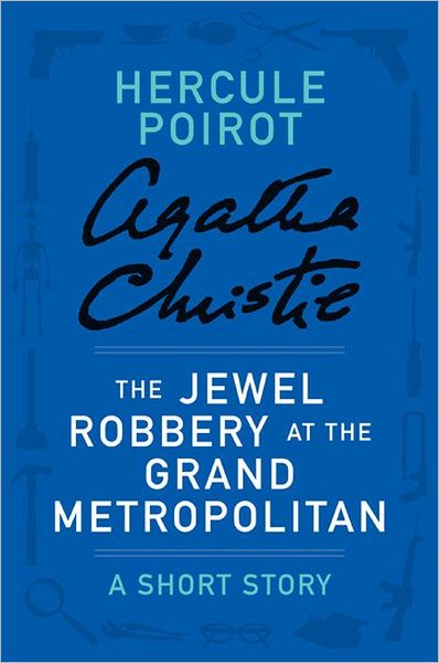 The Jewel Robbery at the Grand Metropolitan (Novella) (Hercule Poirot Series)