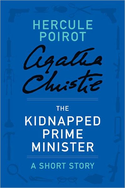 The Kidnapped Prime Minister (Novella) (Hercule Poirot Series)
