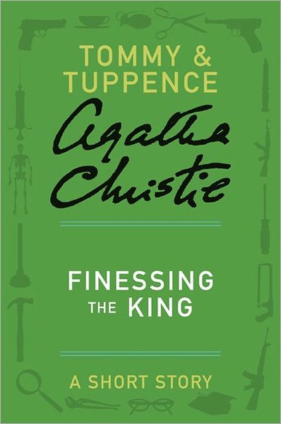Finessing the King: A Tommy and Tuppence Short Story