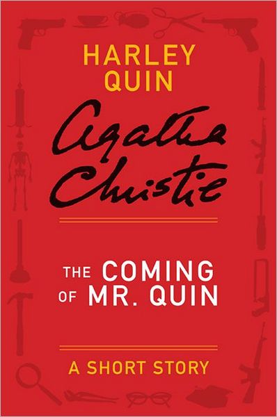 The Coming of Mr. Quin: A Harley Quin Short Story