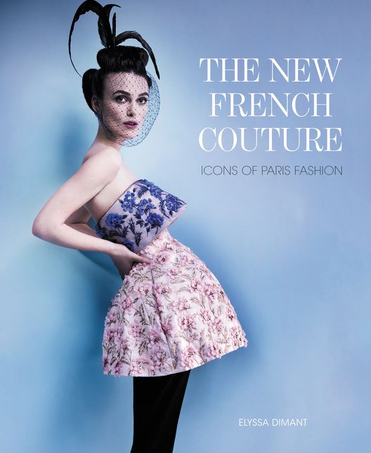 The New French Couture: Icons of Paris Fashion