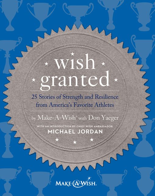 Wish Granted: 25 Stories of Strength and Resilience from America's Favorite Athletes