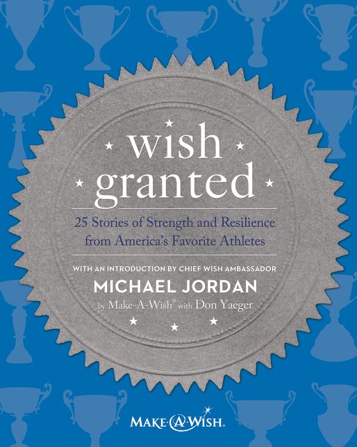 Wish Granted: 25 Stories of Strength and Resilience from America's Favorite Athletes