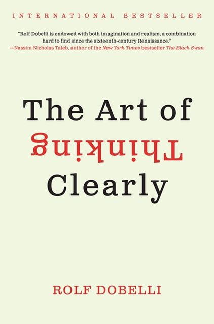 The Art of Thinking Clearly