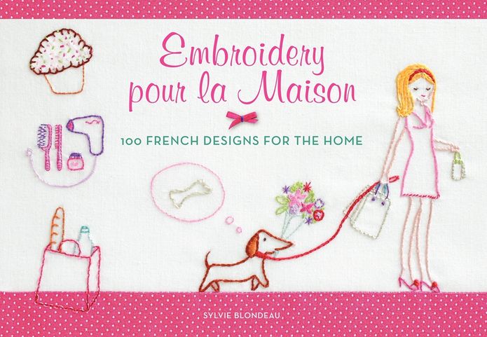 Embroidery pour la Maison: 100 French Designs for the Home