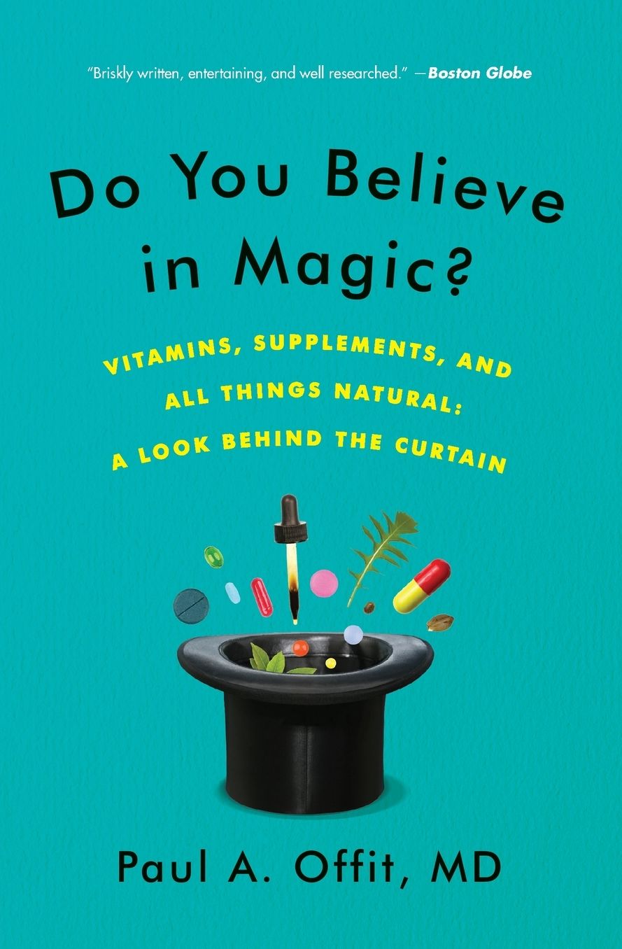 Do You Believe in Magic?: Vitamins, Supplements, and All Things Natural: A Look Behind the Curtain