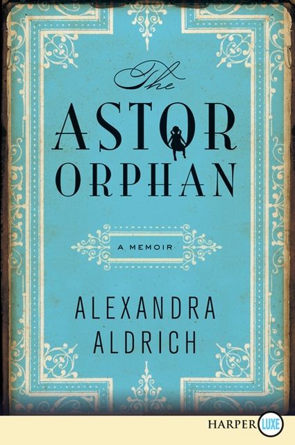 The Astor Orphan: A Memoir