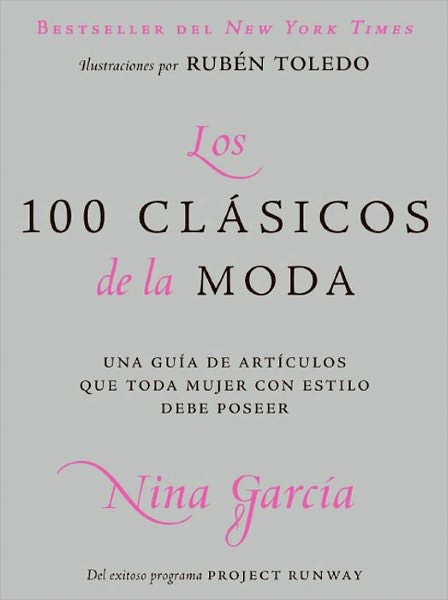 Los 100 clasicos de la moda: Una guia de articulos que toda mujer con estilo debe poseer