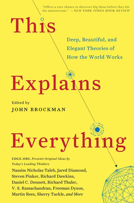 This Explains Everything: 150 Deep, Beautiful, and Elegant Theories of How the World Works