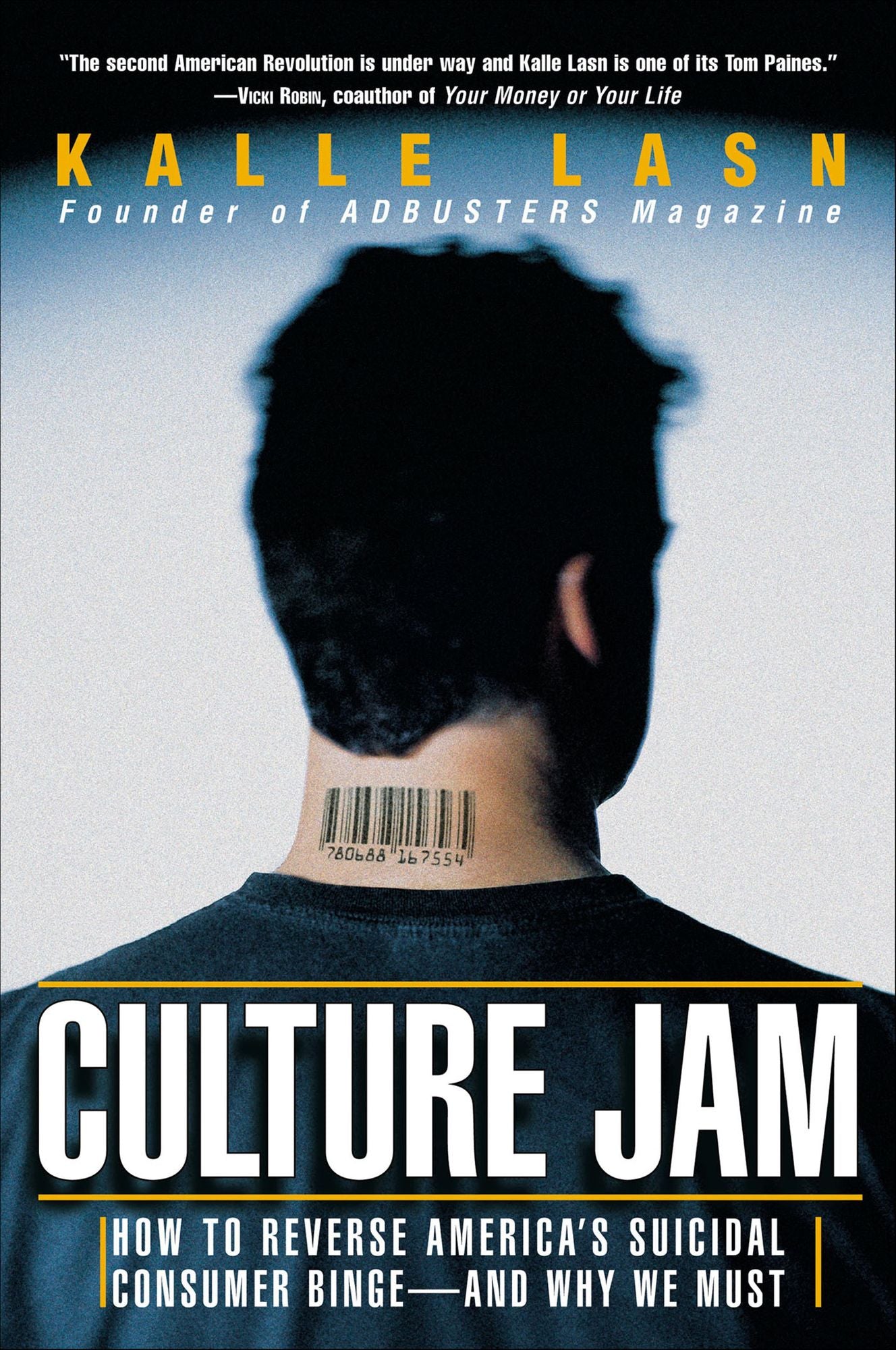 Culture Jam: How to Reverse America's Suicidal Consumer Binge-and Why We Must