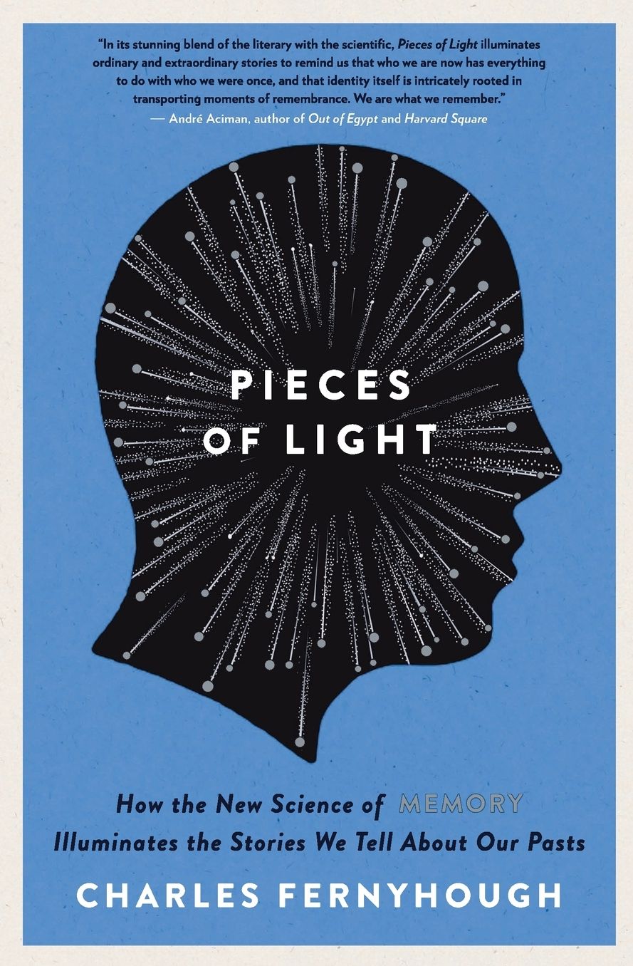 Pieces of Light: How the New Science of Memory Illuminates the Stories We Tell About Our Pasts