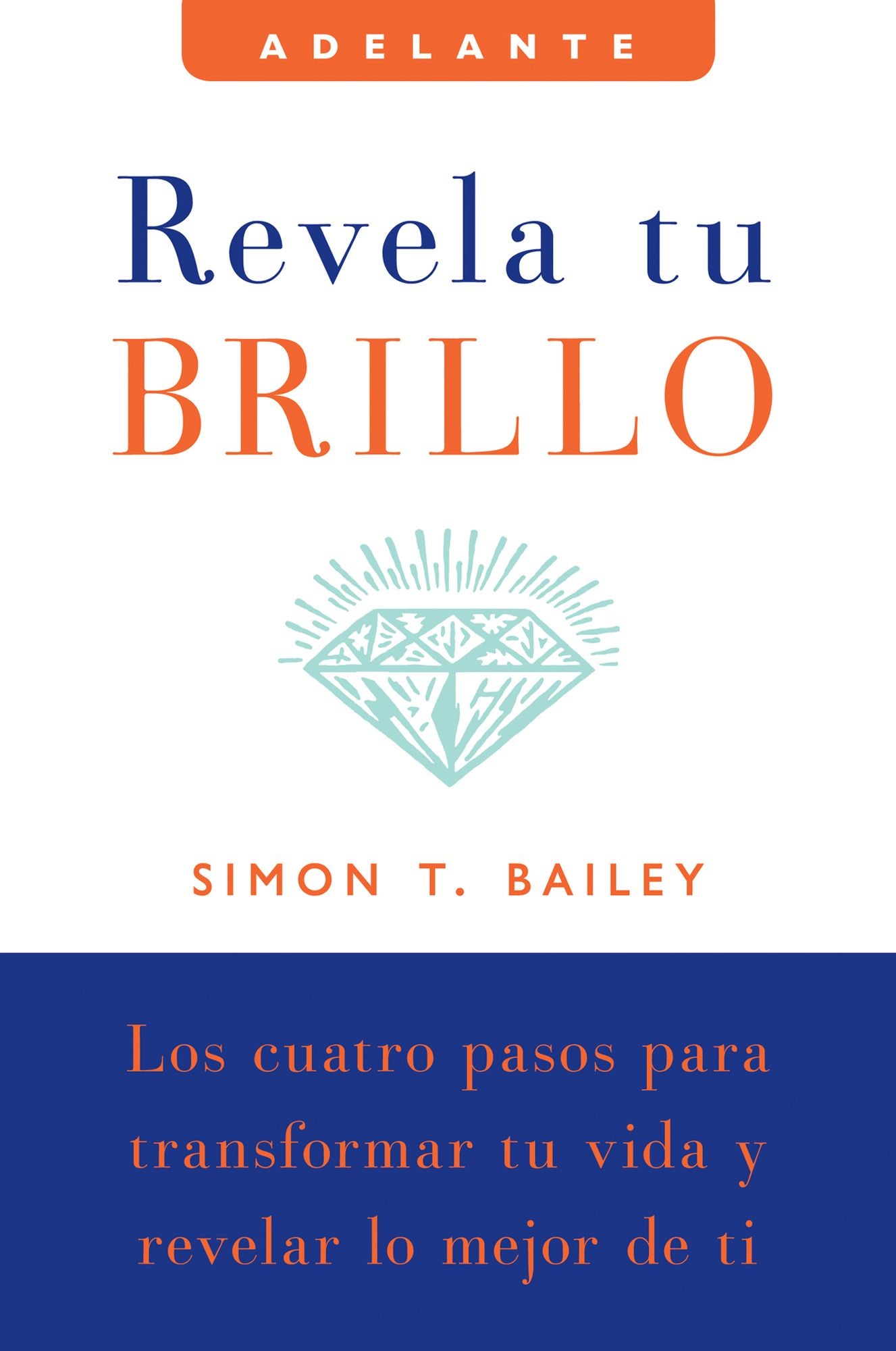 Revela tu brillo: Los cuatro pasos para transformar tu vida y revelar lo mejor de ti