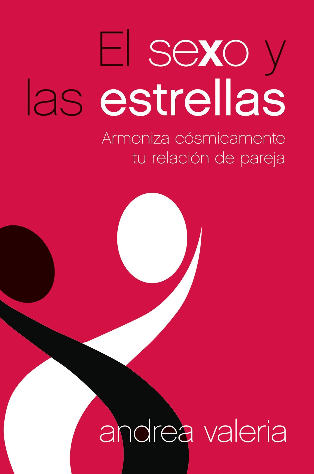 El Sexo y las estrellas: Armoniza cosmicamente tu relacion de pareja