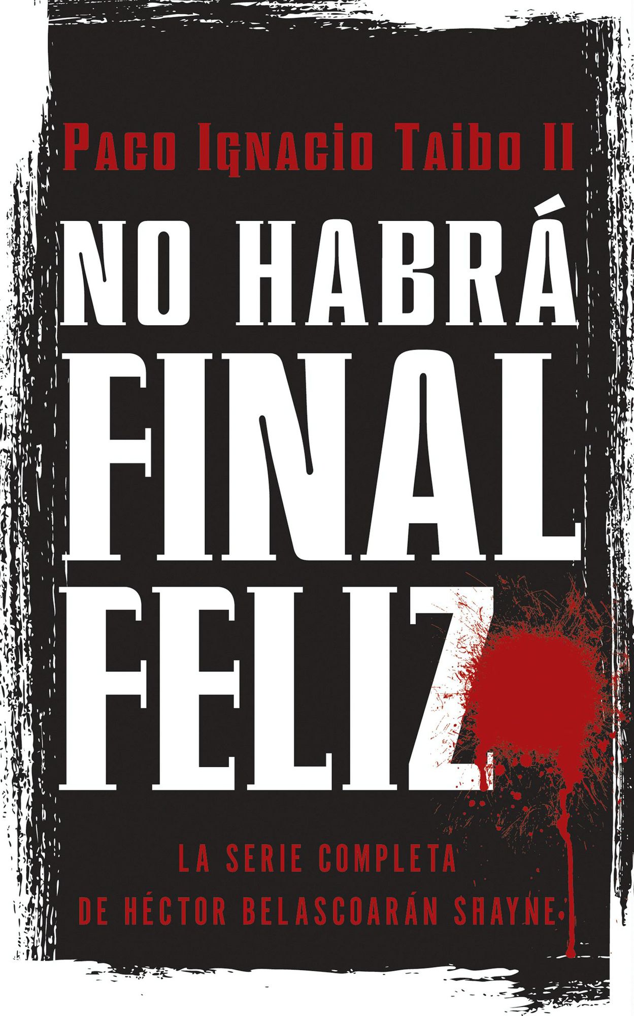 No habra final feliz: La serie completa de Hector Belascoaran Shayne