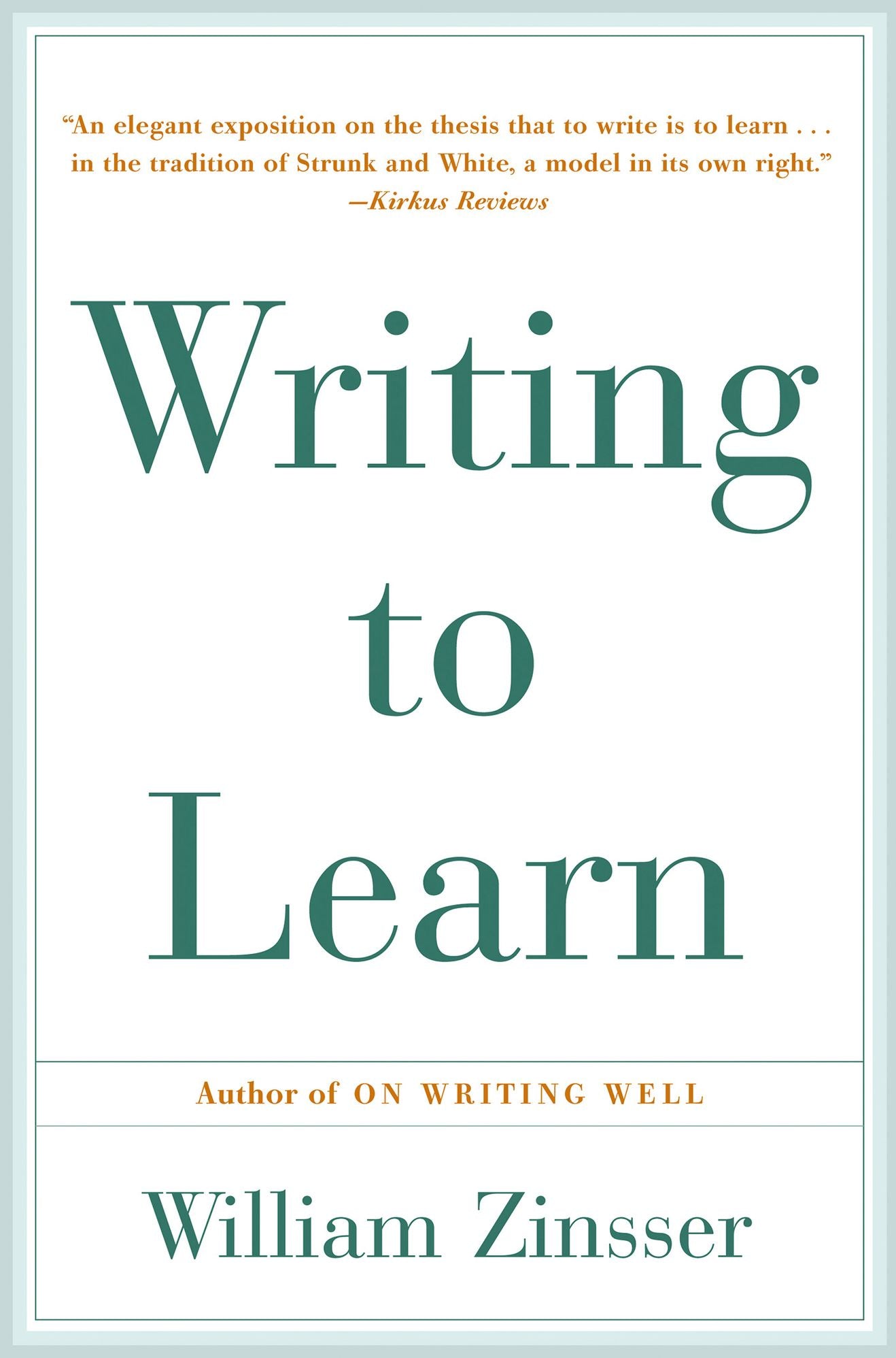 Writing to Learn: How to Write and Think Clearly about Any Subject at All