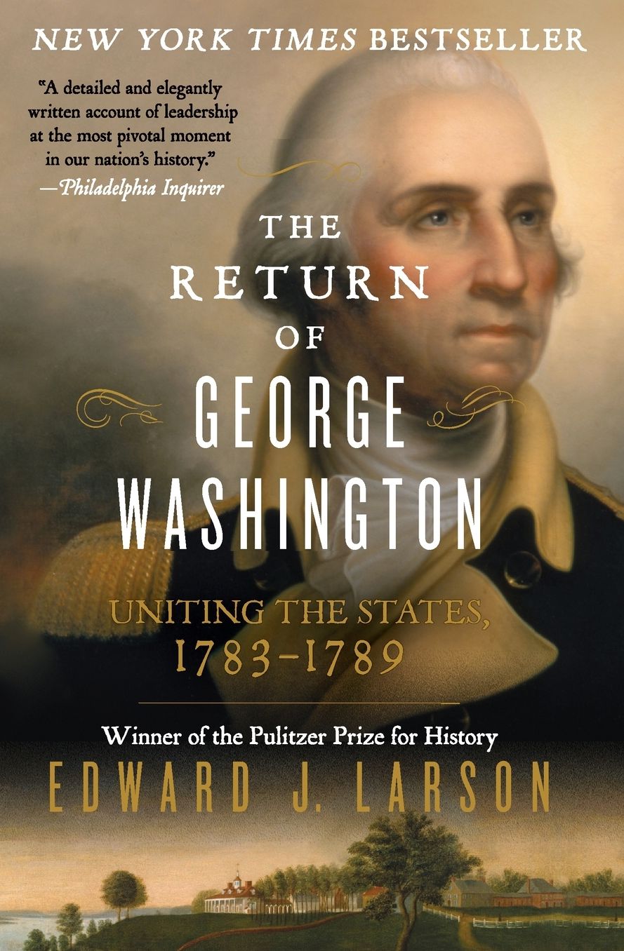 The Return of George Washington: Uniting the States, 1783-1789