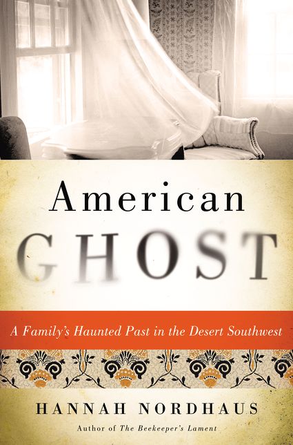 American Ghost: A Family's Haunted Past in the Desert Southwest